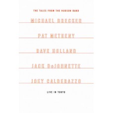 Michael Brecker, Pat Metheny, Dave Holland, Jack DeJohnette, Joey Calderazzo – The Tales From The Hudson Band Live In Tokyo 1997 DVD